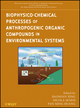 Biophysico-Chemical Processes of Anthropogenic Organic Compounds in Environmental Systems  - John Wiley & Sons