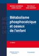 Métabolisme phosphocalcique et osseux chez l'enfant - 2e  éd. De GARABEDIAN Michele, MALLET Eric, LINGLART Agnès et LIENHARDT Anne - MEDECINE SCIENCES PUBLICATIONS