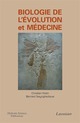 Biologie de l'évolution et médecine De FRELIN Christian et SWYNGHEDAUW Bernard - MEDECINE SCIENCES PUBLICATIONS