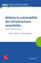 Réduire la vulnérabilité des infrastructures essentielles (SRD, série Innovations) De ROBERT Benoît et MORABITO Luciano - TECHNIQUE & DOCUMENTATION