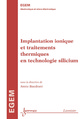 Implantation ionique et traitements thermiques en technologie silicium De BAUDRANT Annie - HERMES SCIENCE PUBLICATIONS / LAVOISIER