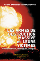 Les armes de destruction massive et leurs victimes : aspects médicaux, stratégiques, juridiques De BARRIOT Patrick et BISMUTH Chantal - MEDECINE SCIENCES PUBLICATIONS