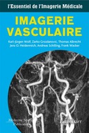 L'essentiel de l'imagerie médicale : Imagerie vasculaire De WOLF Karl-Jürgen, GROZDANOVIC Zarko, ALBRECHT Thomas, HEIDENREICH Jens O., SCHILLING Andreas et WACKER Frank - MEDECINE SCIENCES PUBLICATIONS