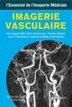 L'essentiel de l'imagerie médicale : Imagerie vasculaire De WOLF Karl-Jürgen, GROZDANOVIC Zarko, ALBRECHT Thomas, HEIDENREICH Jens O., SCHILLING Andreas et WACKER Frank - MEDECINE SCIENCES PUBLICATIONS