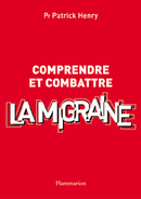 Comprendre et combattre la migraine (2° Éd.) De HENRY Patrick - MEDECINE SCIENCES PUBLICATIONS