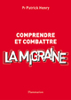 Comprendre et combattre la migraine (2° Éd.) De HENRY Patrick - MEDECINE SCIENCES PUBLICATIONS