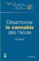 Désamorcer le cannabis dès l'école (Coll. Rapports de l'Académie nationale de médecine) De NORDMANN Roger - TECHNIQUE & DOCUMENTATION