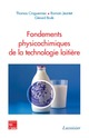 Fondements physicochimiques de la technologie laitière De CROGUENNEC Thomas, JEANTET Romain et BRULÉ Gérard - TECHNIQUE & DOCUMENTATION