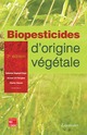Biopesticides d'origine végétale (2e éd.) De REGNAULT-ROGER Catherine, PHILOGÈNE Bernard JR et VINCENT Charles - TECHNIQUE & DOCUMENTATION