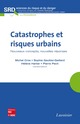 Catastrophes et risques urbains (collection SRD) De CROS Michel, GAULTIER-GAILLARD Sophie, HARTER Hélène et PECH Pierre - TECHNIQUE & DOCUMENTATION
