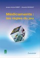 Médicaments : les règles du jeu  De ROBERT Jacques-Antoine et REGNIAULT Alexandre - TECHNIQUE & DOCUMENTATION