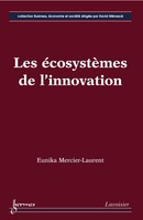  Les écosystèmes de l'innovation De MERCIER-LAURENT Eunika - HERMES SCIENCE PUBLICATIONS / LAVOISIER