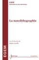 La nanolithographie (traité EGEM) De LANDIS Stefan - HERMES SCIENCE PUBLICATIONS / LAVOISIER