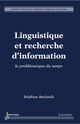 Linguistique et recherche d'information : la problématique du temps De BATTISTELLI Delphine - HERMES SCIENCE PUBLICATIONS / LAVOISIER
