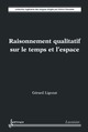 Raisonnement qualitatif sur le temps et l'espace De LIGOZAT Gérard - HERMES SCIENCE PUBLICATIONS / LAVOISIER