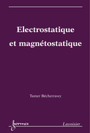  Electrostatique et magnétostatique De BÉCHERRAWY Tamer - HERMES SCIENCE PUBLICATIONS / LAVOISIER