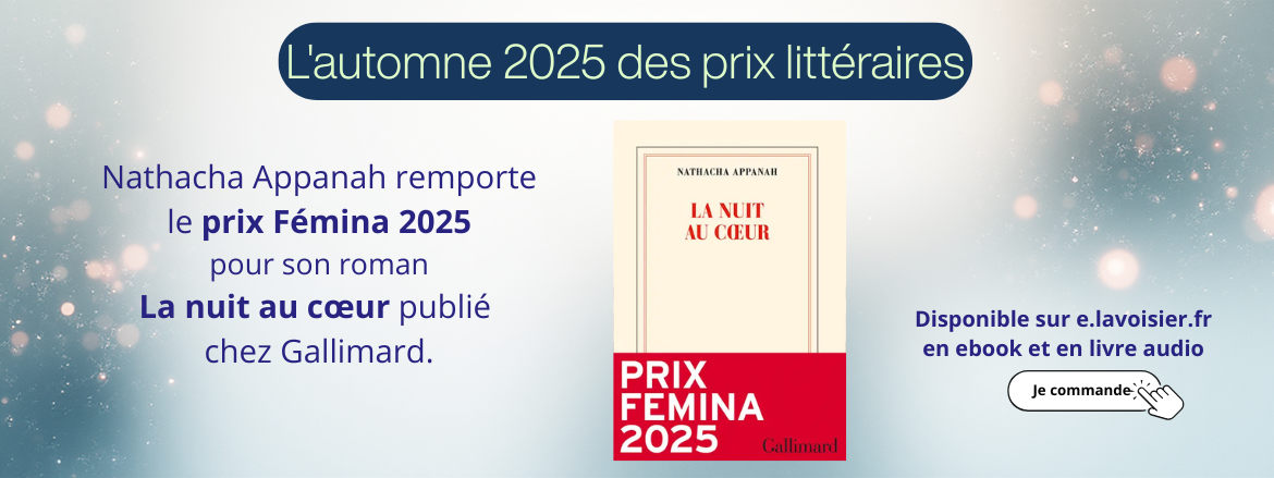 Prix littéraires 2025 Prix Fémina 2025 Nathacha Appanah a remporté le prix Femina pour La nuit au cœur, édité chez Gallimard. « De ces nuits et de ces vies, de ces femmes qui courent, de ces cœurs qui luttent, de ces instants qui sont si accablants qu’ils ne rentrent pas dans la mesure du temps, il a fallu faire quelque chose. Il y a l’impossibilité de la vérité entière à chaque page mais la quête désespérée d’une justesse au plus près de la vie, de la nuit, du cœur, du corps, de l’esprit. De ces trois femmes, il a fallu commencer par la première, celle qui vient d’avoir vingt-cinq ans quand elle court et qui est la seule à être encore en vie aujourd’hui. Cette femme, c’est moi. »  La nuit au cœur entrelace trois histoires de femmes victimes de la violence de leur compagnon. Sur le fil entre force et humilité, Nathacha Appanah scrute l’énigme insupportable du féminicide conjugal, quand la nuit noire prend la place de l’amour. e.lavoisier la librairie de tous vos ebooks