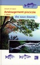 Aménagement piscicole des eaux douces (5° édition) De ARRIGNON Jacques - TECHNIQUE & DOCUMENTATION