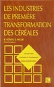 Les industries de première transformation des céréales (Collection STAA, 2° Tirage) De GODON Bernard et WILLM Claude - TECHNIQUE & DOCUMENTATION
