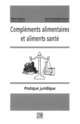 Compléments alimentaires et aliments santé: Pratique juridique De DEPREZ Pierre et ANDRÉ Jean-Christophe - TECHNIQUE & DOCUMENTATION