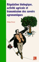 Régulation biologique, activité agricole et transmission des savoirs agronomiques De PREVOST Philippe - TECHNIQUE & DOCUMENTATION