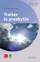 Traiter la presbytie (Coll. Optique et vision) De GILG Alain-Nicolas - TECHNIQUE & DOCUMENTATION