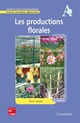 Les productions florales (Collection Agriculture d'Aujourd'hui, Sciences, Techniques, Applications, 8° Éd.) De VIDALIE Henri - TECHNIQUE & DOCUMENTATION