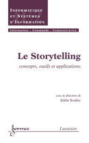Le Storytelling : concepts, outils et applications (Traité IC2, série Informatique et systèmes d'information) De SOULIER Eddie - HERMES SCIENCE PUBLICATIONS / LAVOISIER