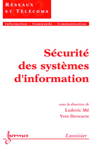 Sécurité des systèmes d'information (Traité IC2, série Réseaux et télécoms) De MÉ Ludovic et DESWARTE Yves - HERMES SCIENCE PUBLICATIONS / LAVOISIER
