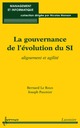 La gouvernance de l'évolution du SI: alignement et agilité (Coll. Management et informatique) De LE ROUX Bernard et PAUMIER Joseph - HERMES SCIENCE PUBLICATIONS / LAVOISIER
