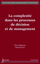 La complexité dans les processus de décision et de management (Coll. Finance, gestion, management) De MASSOTTE Pierre et CORSI Patrick - HERMES SCIENCE PUBLICATIONS / LAVOISIER