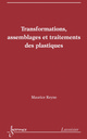 Transformations, assemblages et traitements des plastiques De REYNE Maurice - HERMES SCIENCE PUBLICATIONS / LAVOISIER