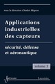 Applications industrielles des capteurs Vol. 3 : sécurité, défense et aéronautique De MIGEON André - HERMES SCIENCE PUBLICATIONS / LAVOISIER