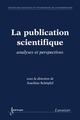 La publication scientifique : analyses et perspectives (Traité des Sciences et Techniques de l'Information) De SCHÖPFEL Joachim - HERMES SCIENCE PUBLICATIONS / LAVOISIER