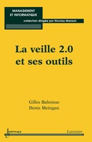 La veille 2.0 et ses outils (Collection Management et informatique) De BALMISSE Gilles et MEINGAN Denis - HERMES SCIENCE PUBLICATIONS / LAVOISIER