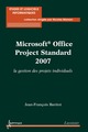 Microsoft Office Project Standard 2007 : la gestion des projets individuels (Collection études et logiciels informatiques) De BAVITOT Jean-François - HERMES SCIENCE PUBLICATIONS / LAVOISIER