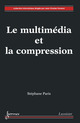 Le multimédia et la compression (Collection informatique) De PARIS Stéphane - HERMES SCIENCE PUBLICATIONS / LAVOISIER