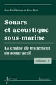 Sonars et acoustique sous-marine Vol. 2 : la chaîne de traitement du sonar actif De MARAGE Jean-Paul et MORI Yvon - HERMES SCIENCE PUBLICATIONS / LAVOISIER