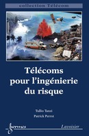 Télécoms pour l'ingénierie du risque (Collection Télécom) De TANZI Tullio et PERROT Patrick - HERMES SCIENCE PUBLICATIONS / LAVOISIER