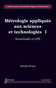Métrologie appliquée aux sciences et technologies 1: Incertitudes et GPS (Collection capteurs et instrumentation) De GROUS Ammar - HERMES SCIENCE PUBLICATIONS / LAVOISIER