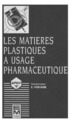 Les matières plastiques à usage pharmaceutique.Propriétés générales et biotechniques (2° Ed.) De POSTAIRE Éric - TECHNIQUE & DOCUMENTATION