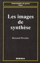 Les images de synthèse (coll. Technologies de pointe Images) De PÉROCHE Bernard - HERMES SCIENCE PUBLICATIONS / LAVOISIER