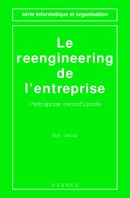 Le reengineering de l'entreprise : l'entreprise reconfigurée (2ème édition) (Série informatique et organisation) De  JACOB - HERMES SCIENCE PUBLICATIONS / LAVOISIER