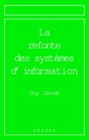 La refonte des systèmes d'information (Série informatique et organisation) De  JACOB - HERMES SCIENCE PUBLICATIONS / LAVOISIER