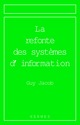 La refonte des systèmes d'information (Série informatique et organisation) De  JACOB - HERMES SCIENCE PUBLICATIONS / LAVOISIER