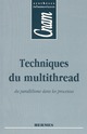 Techniques du multithread du parallélisme dans les processus (CNAM Synthèses informatiques) De  ZIGNIN - HERMES SCIENCE PUBLICATIONS / LAVOISIER