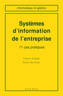 Systèmes d'information de l'entreprise : 11 cas pratiques(Informatique et gestion De ALIPHAT Pierre - HERMES SCIENCE PUBLICATIONS / LAVOISIER