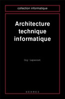 Architecture technique informatique (coll. Informatique) De LAPASSAT Guy - HERMES SCIENCE PUBLICATIONS / LAVOISIER