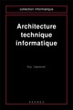 Architecture technique informatique (coll. Informatique) De LAPASSAT Guy - HERMES SCIENCE PUBLICATIONS / LAVOISIER