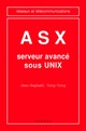 ASX, serveur avancé sous UNIX (coll. Réseaux et télécommunications) De TONG TONG - HERMES SCIENCE PUBLICATIONS / LAVOISIER